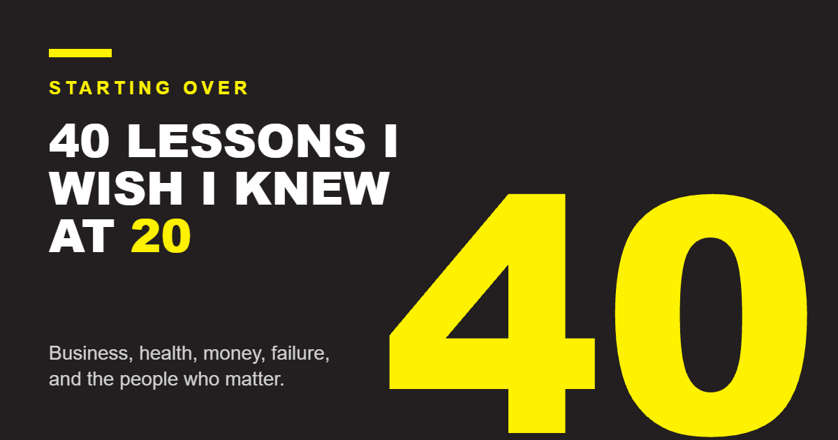 Starting over at 40: 40 lessons I wish I knew at 20